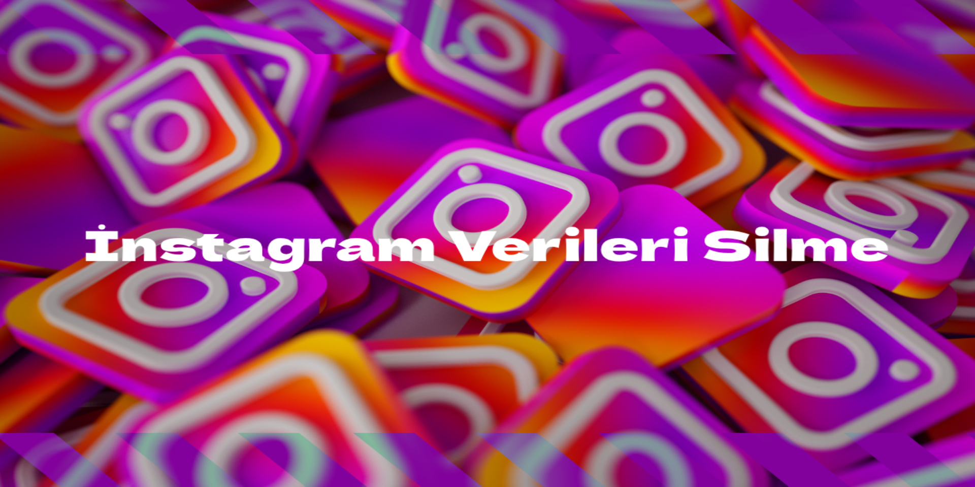 Instagram Verileri Silme: Android ve iOS Cihazlardan Instagram Verileri Nasıl Temizlenir?