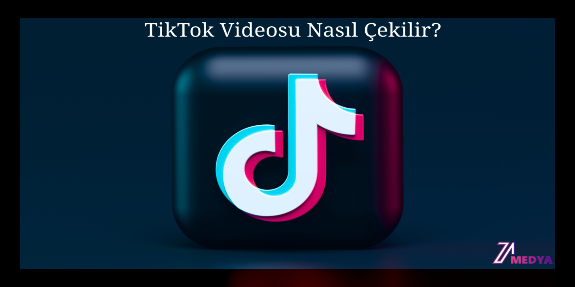 TikTok Videosu Nasıl Çekilir? - TikTok Video Taktikleri Nelerdir?