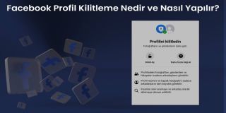 Facebook Profil Kilitleme Nedir ve Nasıl Yapılır?