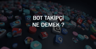 Instagram Bot Takipçi Ne Demek?