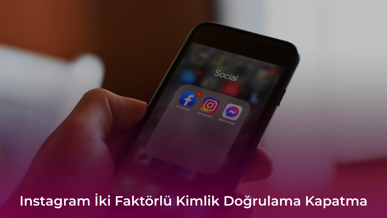 Instagram İki Faktörlü Kimlik Doğrulama Kapatma
