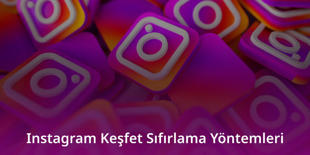 Instagram Keşfet Sıfırlama Yöntemleri - Samsung - Apple