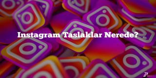 Instagram Taslaklar Nerede? Taslak Görme Ve Silme