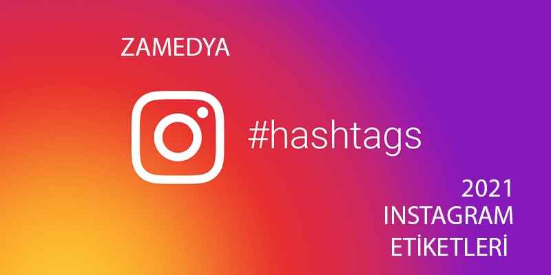 Türkçe Instagram Etiketleri 2021 - Instagram Hashtag 2021